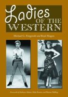 Ladies of the Western: Interviews With Fifty-One More Actresses from the Silent Era to the Television Westerns of the 1950s and the 1960s 0786411406 Book Cover