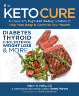 The Keto Cure: A Low Carb High Fat Dietary Solution to Heal Your Body and Optimize Your Health 1628601299 Book Cover