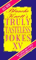Blanche Knott's Truly Tasteless Jokes XV 0312956428 Book Cover