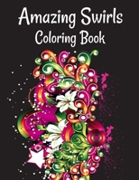 Amazing Swirls Coloring Book: Swirls Coloring Book for adults kids teens with Magical Swirls with Fun Easy and Relaxing Designs B08LNJJC24 Book Cover