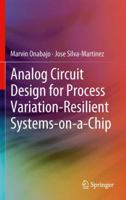 Analog Circuit Design for Process Variation-Resilient Systems-On-A-Chip 1489992960 Book Cover
