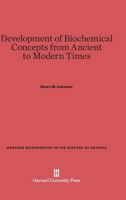 Development of Biochemical Concepts from Ancient to Modern Times 0674864123 Book Cover
