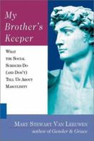 My Brother's Keeper: What the Social Sciences Do & Don't Tell Us About Masculinity 0830826904 Book Cover