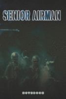 Senior Airman Notebook: This Notebook is specially for a Senior Airman. 120 pages with dot lines. Unique Notebook for all Soldiers or Vererans. Perfect as a Gift or a on duty diary or on a mission 1691370037 Book Cover