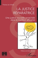 La justice réparatrice. Une justice nouvelle enracinée dans la tradition africaine (Logiques Juridiques) (French Edition) 234322840X Book Cover