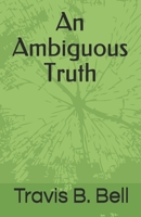 An Ambiguous Truth: The Lies We Lead 1657260658 Book Cover