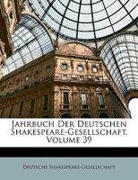 Jahrbuch Der Deutschen Shakespeare-gesellschaft, Volume 39 114737323X Book Cover