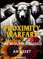 Proximity Warfare: A Wolf Disguised as An Asset 196097338X Book Cover