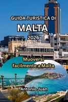 GUIDA TURISTICA DI MALTA 2026: Muoversi facilmente a Malta (Italian Edition) B0GFLLDHSN Book Cover