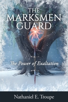 The Marksmen Guard: The Power of Exaltation 1662969791 Book Cover