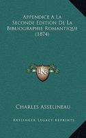 Appendice A La Seconde Edition De La Bibliographie Romantique (1874) 1141492830 Book Cover