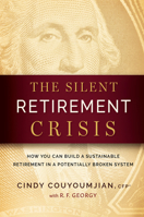 The Silent Retirement Crisis: How You Can Build a Sustainable Retirement in a Potentially Broken System B0C32DRXKG Book Cover