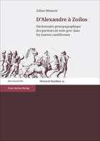 D'Alexandre a Zoilos: Dictionnaire Prosopographique Des Porteurs de Nom Grec Dans Les Sources Cuneiformes 3515109560 Book Cover