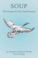 Soup: The Future Is Past and Present 1525529293 Book Cover