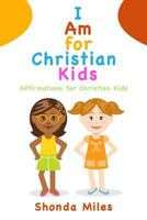 I Am for Christian Kids 153277334X Book Cover