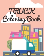 Truck Coloring Book: 27 Pages of different trucks to color for toddlers & kids ages 2-4, ages 4-8 | 8.5”x11” (21.59 x 27.94 cm), 54 pages. B08QBRGRSJ Book Cover