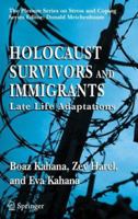 Holocaust Survivors and Immigrants: Late Life Adaptations (Springer Series on Stress and Coping) 1441935657 Book Cover