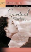 Spiritual Warfare: Equipping Yourself for Battle (Just Between Us) 0781439485 Book Cover
