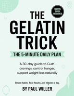 THE GELATIN TRICK: THE 5-MINUTE DAILY PLAN B0GHHN41XM Book Cover