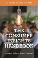 The Consumer Insights Handbook: Unlocking Audience Research Methods B0FBR4CV1G Book Cover