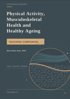 Physical Activity, Musculoskeletal Health and Healthy Ageing: Teaching Companion 1807619133 Book Cover