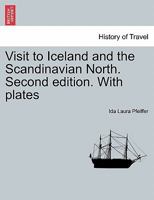 Visit to Iceland and the Scandinavian North. Second Edition. with Plates 1241422273 Book Cover
