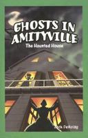 Ghosts in Amityville the Haunted House: The Haunted House (Jr. Graphic Mysteries) 1404234020 Book Cover