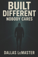 Built Different: Nobody Cares B0FLQ82HH4 Book Cover