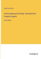 Erdumsegelung der K�nigl. Schwedischen Fregatte Eugenie: Erster Band 3382007266 Book Cover