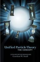 Unified Particle Theory: The Concept 1480932353 Book Cover