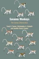 Savanna Monkeys: The Genus Chlorocebus 0521782945 Book Cover