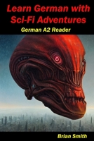 Learn German with Sci-Fi Adventures: German A2 Reader (German Graded Readers) (German Edition) B0CLL2W36M Book Cover