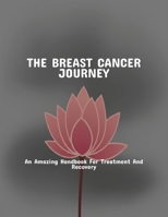 The Breast Cancer Journey: An Amazing Handbook For Treatment And Recovery B0FPGHDTYD Book Cover