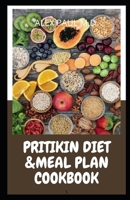 PRITIKIN DIET & MEAL PLAN COOKBOOK: Comprehensive Guide For Weight Control and Healthy Living Following The Pritikin Program. 45 Fresh And Mouth Watering Recipes B08ZVTSWZR Book Cover