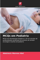 MCQs em Pediatria: MCQs em Hematologia Pediátrica: útil em estudos de graduação/pós-graduação de exames de hemato-oncologia e exames de pediatria (Portuguese Edition) 6207663519 Book Cover