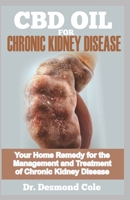 Chronic Kidney Disease: Your Home Remedy for the Management and Treatment of Chronic Kidney Disease 1089716907 Book Cover