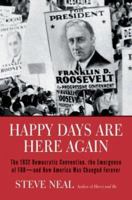 Happy Days Are Here Again: The 1932 Democratic Convention, the Emergence of FDR--and How America Was Changed Forever 0060013761 Book Cover