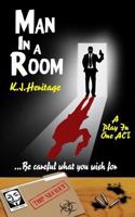 Man in a Room: ...Be Careful What You Wish for 1548529532 Book Cover