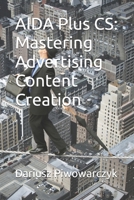 AIDA Plus CS: Mastering Advertising Content Creation B0DZC2CJWP Book Cover