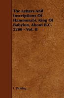 The Letters and Inscriptions of Hammurabi, King of Babylon, about B.C. 2200 - Vol. II 1444630873 Book Cover