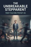 The Unbreakable Stepparent B0H961P4FK Book Cover