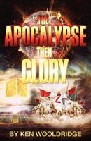 The Apocalypse then Glory! 0979022037 Book Cover