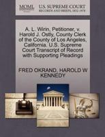 A. L. Wirin, Petitioner, v. Harold J. Ostly, County Clerk of the County of Los Angeles, California. U.S. Supreme Court Transcript of Record with Supporting Pleadings 1270486691 Book Cover