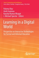 Learning in a Digital World: Perspective on Interactive Technologies for Formal and Informal Education (Smart Computing and Intelligence) 9811382670 Book Cover