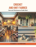 Crochet and Knit Fabrics: Care and Maintenance Guide Book B0CV79PPVZ Book Cover