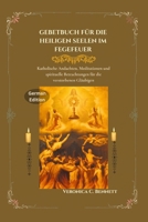Gebetbuch für die Armen Seelen im Fegefeuer: Katholische Andachten, Meditationen und geistliche Betrachtungen für die verstorbenen Gläubigen B0HMNTG5L2 Book Cover
