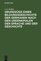 Grundzüge Einer Bildungsgeschichte Der Germanen Nach Den Urdenkmalen Der Sprache Und Der Geschichte 3111117502 Book Cover