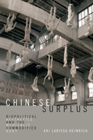 Chinese Surplus: Biopolitical Aesthetics and the Medically Commodified Body 0822370530 Book Cover