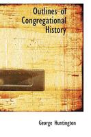 Outlines of Congregational History 1103317237 Book Cover