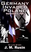 Germany Invaded Poland September 1, 1939: My Life Story 1425935575 Book Cover